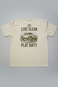Live Clean Play Dirty T-Shirt